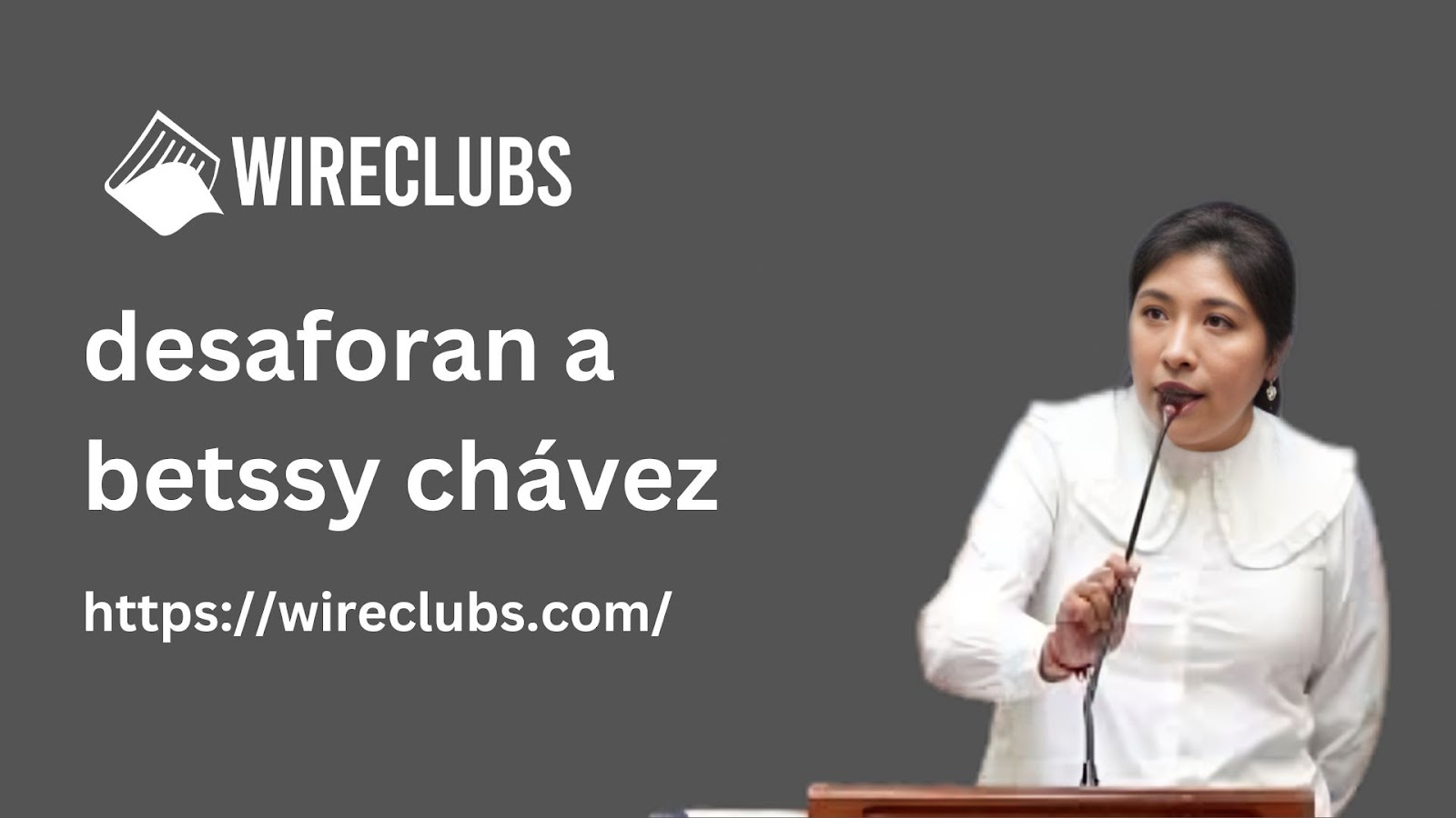 desaforan a betssy chávez